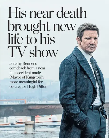  ?? DENNIS P. MONG JR. PARAMOUNT PLUS ?? Jeremy Renner says he had “a very emotional first month” returning to the role of Mike McLuskey in “Mayor of Kingstown.”