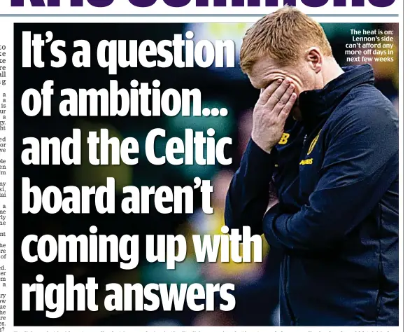  ??  ?? The heat is on: Lennon’s side can’t afford any more off days in next few weeks