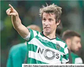  ??  ?? OPÇÃO. Fábio Coentrão está mais perto de voltar à equipa