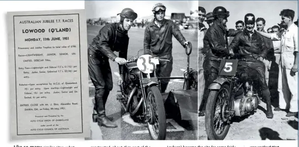  ??  ?? ABOVE LEFT Lloyd Hirst, sidecar winner at the 1951 Australian TT. ABOVE RIGHT Queensland star Lindsay Nixon with his HRD.