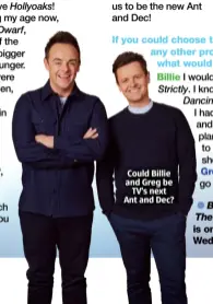 ?? ?? Could Billie and Greg be TV’s next Ant and Dec?