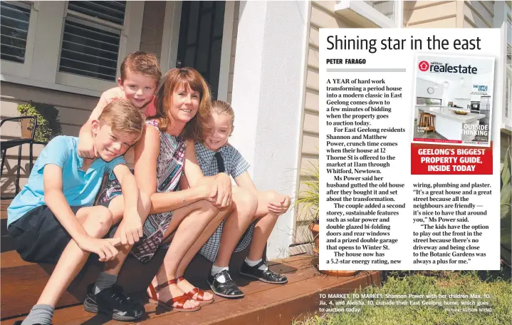  ?? Picture: ALISON WYND ?? TO MARKET, TO MARKET: Shannon Power with her children Max, 10, Jia, 4, and Aleisha, 10, outside their East Geelongg home, which goes to auction today.