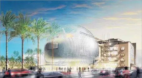  ?? Academy of Motion Picture Arts and Sciences ?? A RENDERING of the academy film museum, which was slated to open near LACMA this year but is now scheduled to open in 2019.