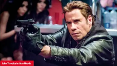  ??  ?? John Travolta in I Am Wrath.