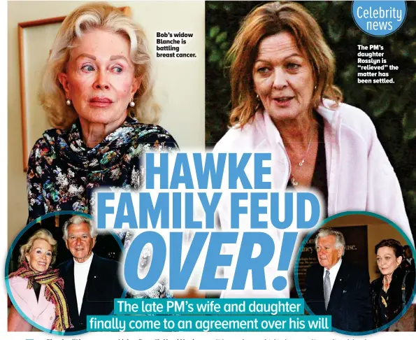  ??  ?? Bob’s widow Blanche is battling breast cancer.
The PM’S daughter Rosslyn is “relieved” the matter has been settled.