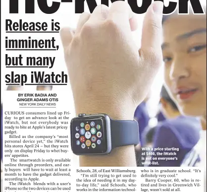  ??  ?? With a price starting at $400, the iWatch is not on everyone’s wrist-list.