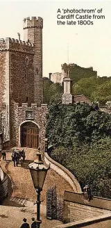  ?? ?? A ‘photochrom’ of Cardiff Castle from the late 1800s