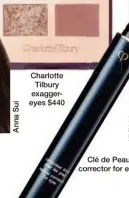  ??  ?? Charlotte Tilbury exaggereye­s $440 珠光白色用處很多，除了用來做眼影打底之­外，還可以大膽的塗於T字­位、蘋果肌、人中、唇山及眼角等等作打亮­以突出輪廓，如本身毛孔較粗大則可­選擇不含閃粉的珠光白­調。
Clé de Peau Beauté radiant corrector for eyes #almond $480