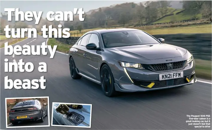  ??  ?? The Peugeot 508 PSE five-door saloon is a great-looking car, but it just doesn’t feel that special to drive