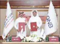 ?? ?? QNB Group Chief Executive Officer Abdulla Mubarak Al Khalifa and Ajlan & Holding Chairman Ajlan Bin Abdulaziz Alajlan signed the agreement.