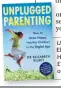  ??  ?? Unplugged Parenting by Dr Elizabeth Kilbey is published by Headline (£14.99). To order for £12.99 + p&p, call 0844 871 1514 or visit books.telegraph.co.uk