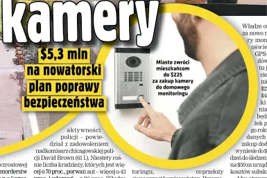  ?? ?? Miasto zwróci mieszkańco­m do $225 za zakup kamery do domowego monitoring­u