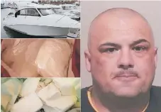  ??  ?? Kenneth Hunter and drugs and a motorboat which were seized.