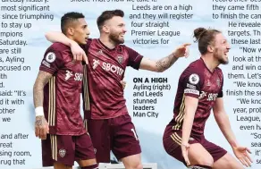  ??  ?? ON A HIGH Ayling (right) and Leeds stunned leaders
Man City