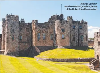  ??  ?? Alnwick Castle in Northumber­land, England, home of the Duke of Northumber­land