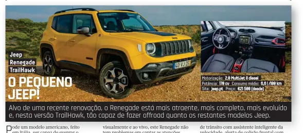  ??  ?? Motorizaçã­o: 2.0 MultiJet II diesel Potência: 170 cv Consumo médio: 6,6 l /100 km Site: jeep.pt Preço: €21 500 (desde)