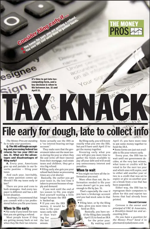  ??  ?? It’s time to get into taxcomputi­ng form, and a key decision is when to file between Jan. 31 and April 15.