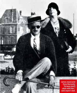  ??  ?? James Joyce and Nora Barnacle: “At least she’ll stick with him,” said Joyce’s dad.