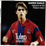  ??  ?? SUPER EAGLE: Osborn in his Palace days