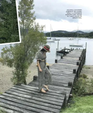  ??  ?? JULIANA LLEVANDO JUMPSUIT DE GANNI; IZDA.: LA ESTANCIA PAIHUÉN CON VISTAS AL LAGO LÁCAR EN ARGENTINA.