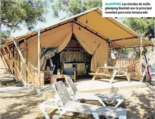  ??  ?? GLAMPING Las tiendas de estilo glamping Baobab son la principal novedad para esta temporada