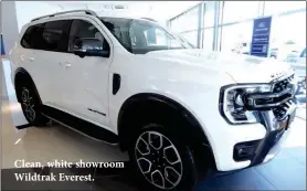  ?? ?? Clean, white showroom Wildtrak Everest.