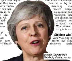  ?? Foto AFP ?? Premier Theresa May. Voorlopig althans.