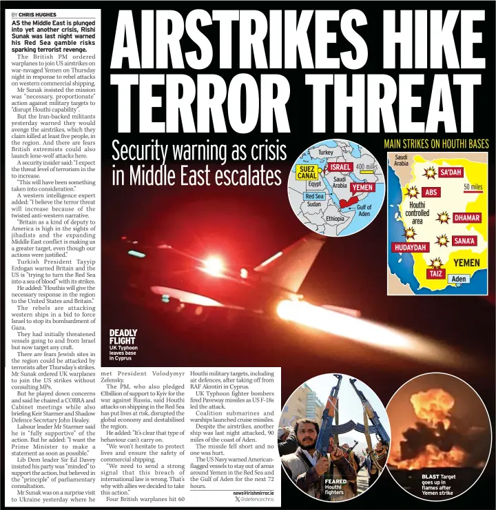  ?? ?? DEADLY FLIGHT UK Typhoon leaves base in Cyprus
FEARED Houthi fighters
BLAST Target goes up in flames after Yemen strike