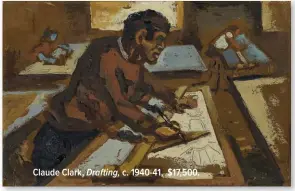  ?? ?? Claude Clark, Drafting, c. 1940-41, $17,500.