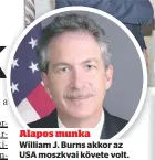  ??  ?? Alapos munka
William J. Burns akkor az USA moszkvai követe volt. Alapos jelentést készített