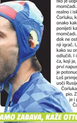  ??  ?? Iz toga kuta, Rakitić i Ćorluka zaslužuju pohvale za karakter kakav će nam biti potreban u Rusiji. Pa i već protiv Meksika, ako hoćete. Jer lošije od onoga protiv Perua gotovo da se ne može. U cijeloj toj, nazovimo je, zavrzlami pitanje je tko je uopće...