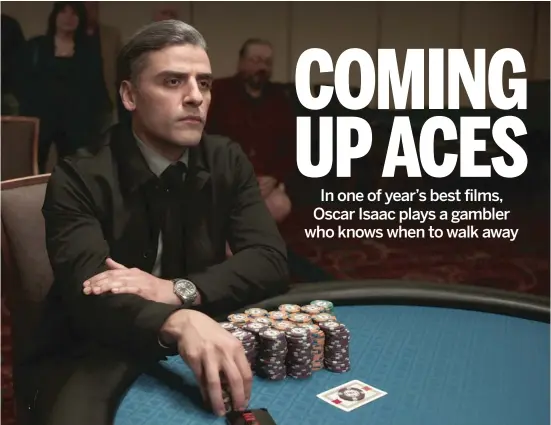  ?? FOCUS FEATURES ?? William (Oscar Isaac) takes a methodical approach to blackjack and poker in “The Card Counter.”