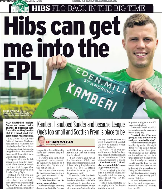  ??  ?? GOING WITH FLO Kamberi snubbed Sunderland to sign for Hibs where he was on loan last term