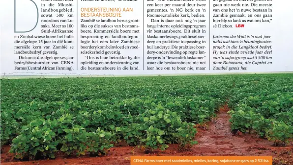  ??  ?? CENA Farms boer met saadmielie­s, mielies, koring, sojabone en gars op 2 531 ha.