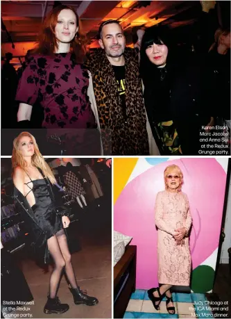  ??  ?? Stella Maxwell at the Redux Grunge party. Karen Elson, Marc Jacobs and Anna Sui at the Redux Grunge party.Judy Chicago at the ICA Miami and Max Mara dinner.