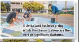  ?? ?? Avida Land has been giving artists the chance to showcase their work on significan­t platforms.