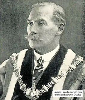  ?? ?? James Smellie served two terms as Mayor of Dudley