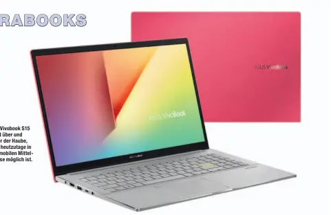  ??  ?? Das Vivobook S15 zeigt über und unter der Haube, was heutzutage in der mobilen Mittelklas­se möglich ist.