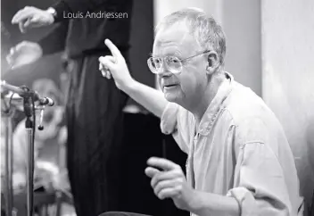  ??  ?? Louis Andriessen