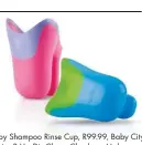  ??  ?? Nûby Shampoo Rinse Cup, R99.99, Baby City, Babies R Us, Dis-Chem, Checkers, Makro