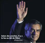  ?? (Photo EPA) ?? Selon des proches, il y a le feu au QG de Fillon.