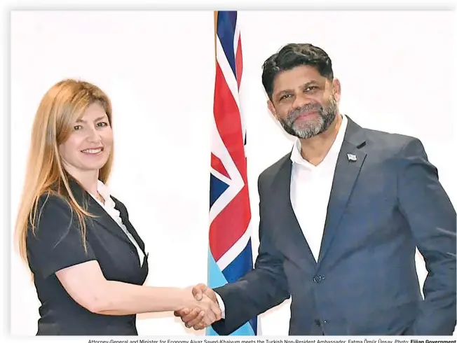  ?? Photo: Fijian Government ?? Attorney-General and Minister for Economy Aiyaz Sayed-Khaiyum meets the Turkish Non-Resident Ambassador, Fatma Ömür Ünsay.