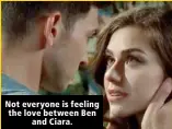  ??  ?? Not everyone is feeling the love between Ben and Ciara.