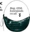  ?? ?? Bag, £250, katespade. co.uk