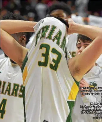  ??  ?? Left: Bonner & Prendie’s Michael Perretta walks off the court after the Friars fell to Roman Catholic in the Catholic League final.