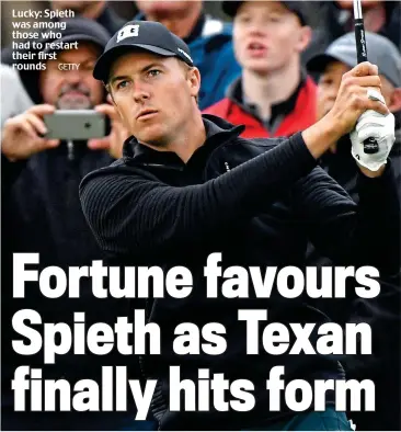  ?? GETTY ?? Lucky: Spieth was among those who had to restart their first rounds