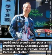  ??  ?? José Gaudet prendra part pour la première fois au Challenge 255 qui aura lieu à Baie-du-Febvre, dans le Centre-du-Québec.
