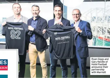  ??  ?? Ryan Giggs and Gary Neville of Hotel Football announce their partnershi­p with Marriott