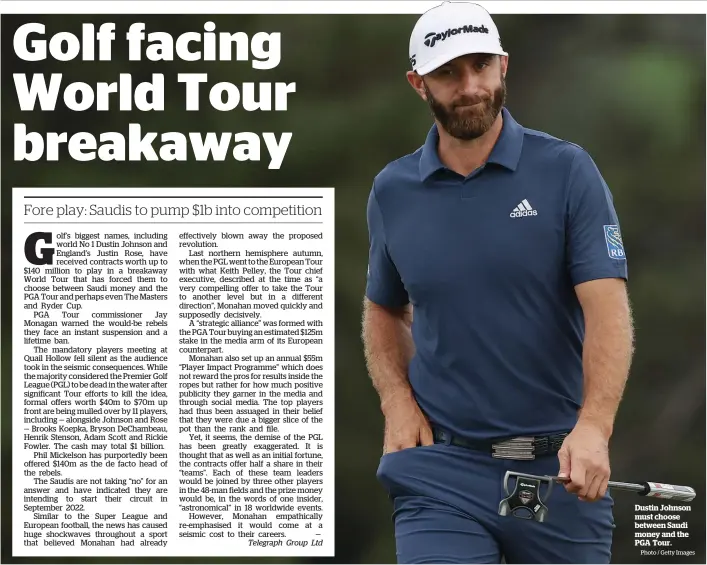  ?? Photo / Getty Images ?? Dustin Johnson must choose between Saudi money and the PGA Tour.