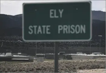  ?? AP PHOTO/JOHN LOCHER ?? In this 2018, file photo, a sign marks the entrance to Ely State Prison, the location of Nevada’s execution chamber near Ely, Nev.